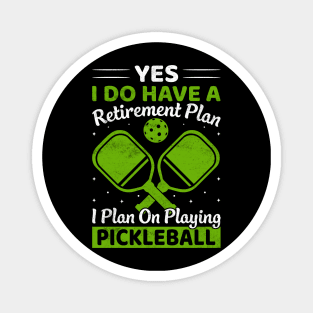 Yes i have a retirement plan pickleball Magnet
